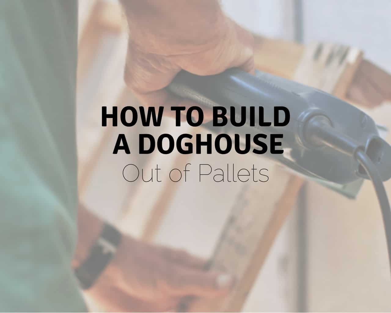 How to Build a Doghouse out of Pallets SawsHub