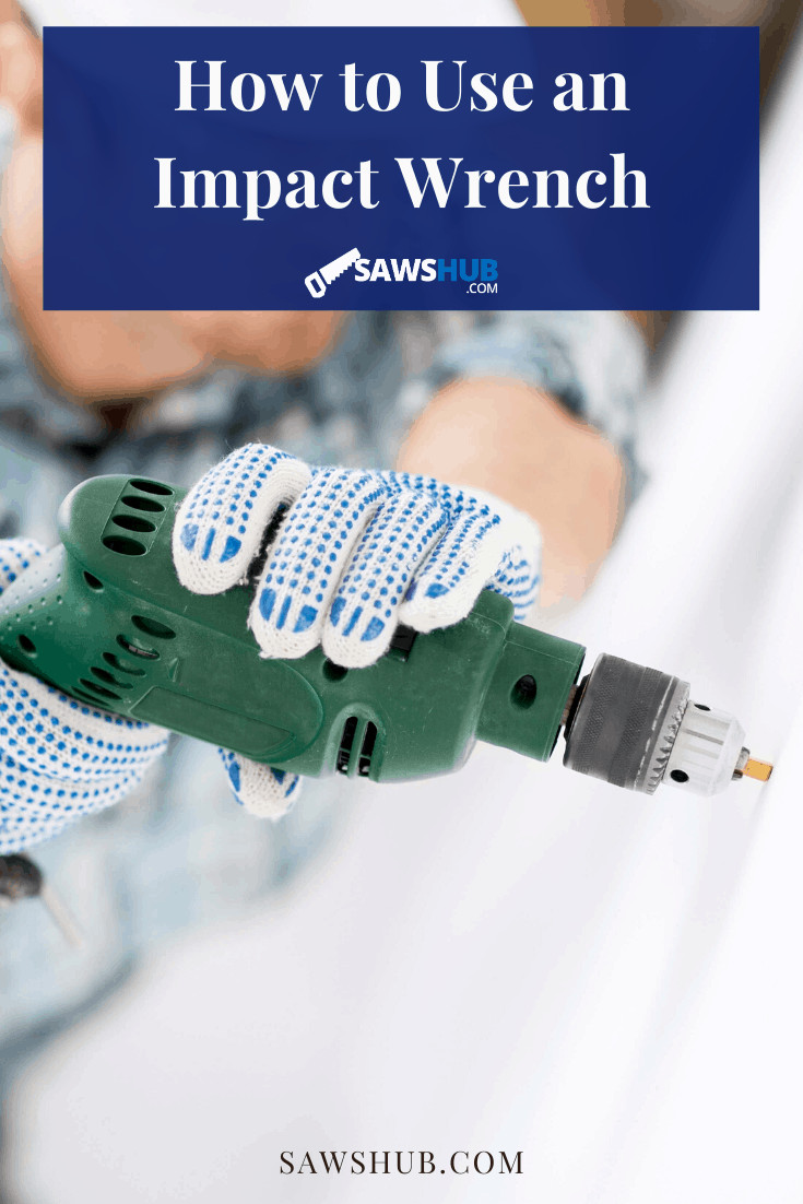 How to Use an Impact Wrench | SawsHub