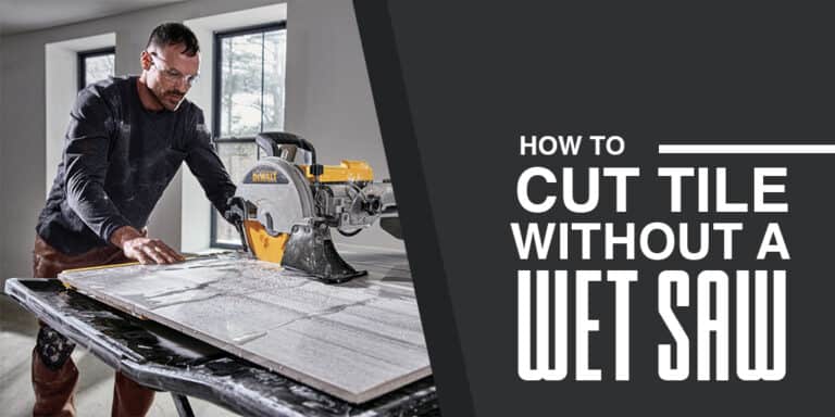 How To Cut Tile Without A Wet Saw - post thumbnail