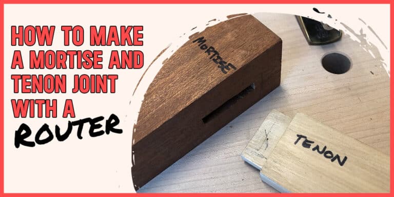 How To Make A Mortise And Tenon Joint With A Router - post thumbnail